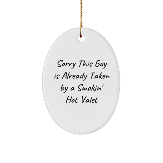 Valet Gifts from Friends, Funny Oval Ornament Sorry This Guy Is Already Taken By A Smokin' Hot Valet, Christmas Unique Gifts for Men - Image 1