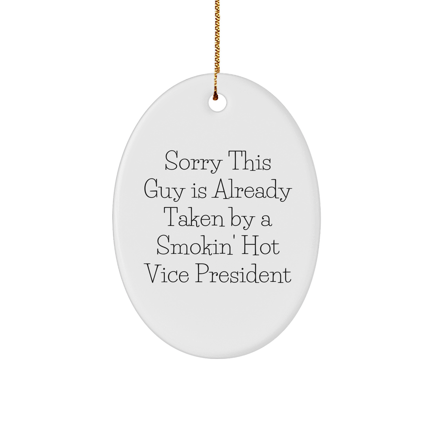 Funny Vice President Gifts from Friends, Oval Ornament with 'Sorry This Guy Is Already Taken By A Smokin\' Hot Vice President', Perfect for Christmas Unique Gifts for Him - Image 1