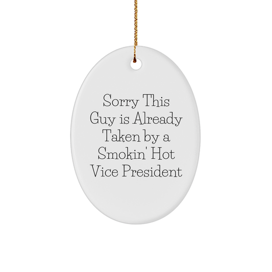 Funny Vice President Gifts from Friends, Oval Ornament with 'Sorry This Guy Is Already Taken By A Smokin\' Hot Vice President', Perfect for Christmas Unique Gifts for Him - Image 1