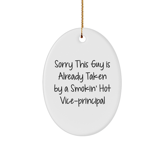 Funny Vice-principal Oval Ornament Gifts from Friends for Christmas, 'Sorry This Guy Is Already Taken By A Smokin' Hot Vice-principal', Beautiful White Oval Shaped MDF Decor - Image 1
