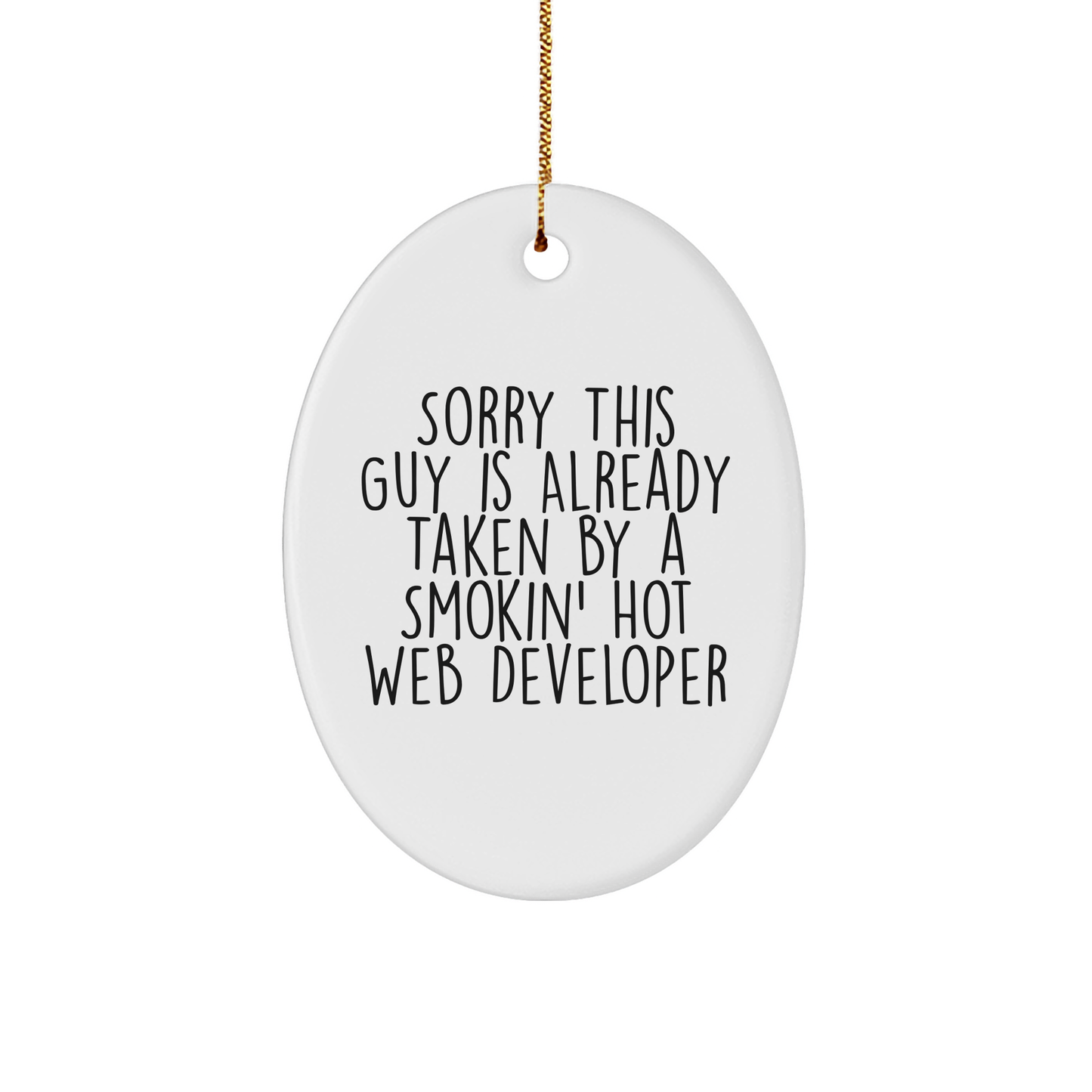 Funny Web Developer Gifts, 'Sorry This Guy Is Already Taken By A Smokin' Hot Web Developer' Oval Ornament, Christmas Memorable Presents for Men, Women, Coworkers, Family - Image 1