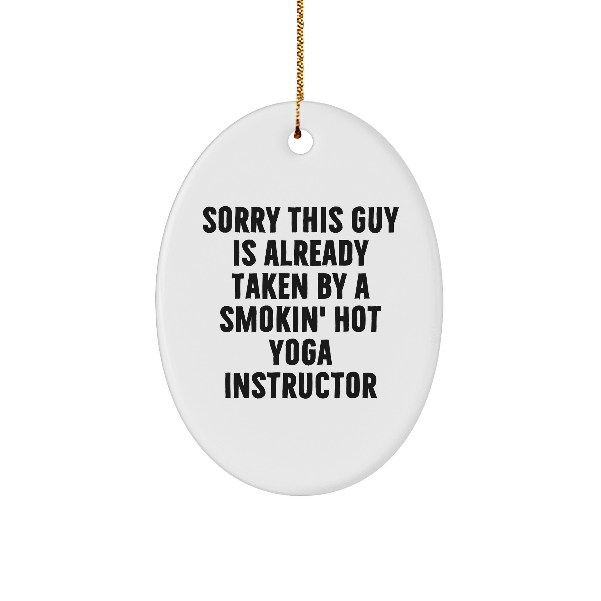 Funny Yoga Instructor Gifts for Men, Sorry This Guy Is Already Taken By A Smokin' Hot Yoga Instructor Oval Ornament, White, Christmas Unique Gifts from Friends - Image 1