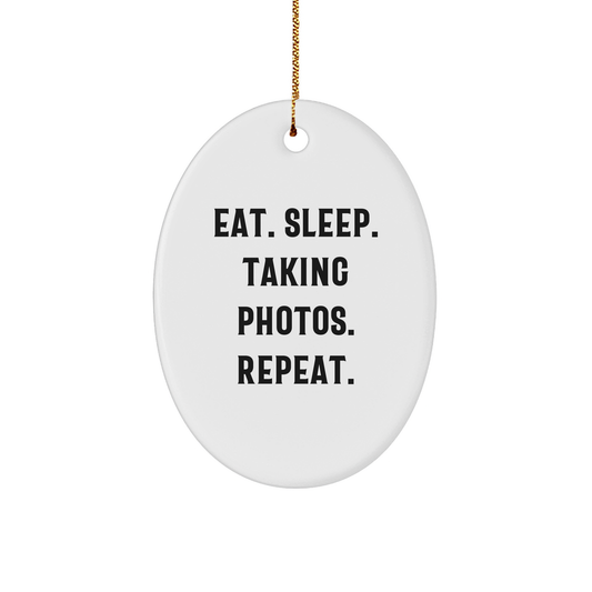 Funny Taking Photos Oval Ornament Gifts from Friends for Men - Eat. Sleep. Taking Photos. Repeat. Christmas Unique Presents - Image 1