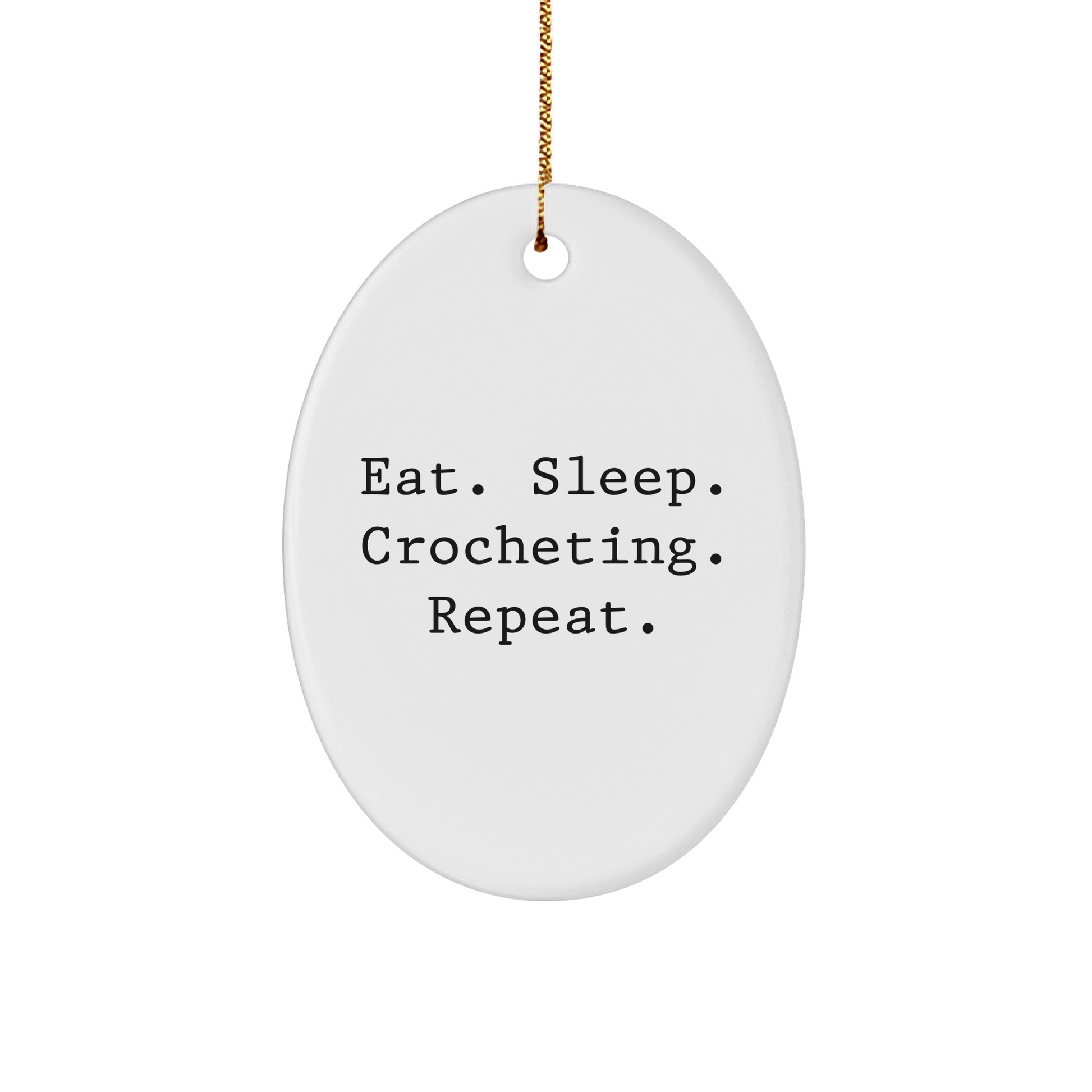 'Eat. Sleep. Crocheting. Repeat.' Oval Ornament, Crocheting Gifts for Women, Friends, Family, Unique Christmas Oval Present - Image 1