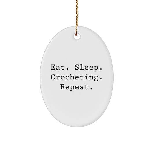 'Eat. Sleep. Crocheting. Repeat.' Oval Ornament, Crocheting Gifts for Women, Friends, Family, Unique Christmas Oval Present - Image 1