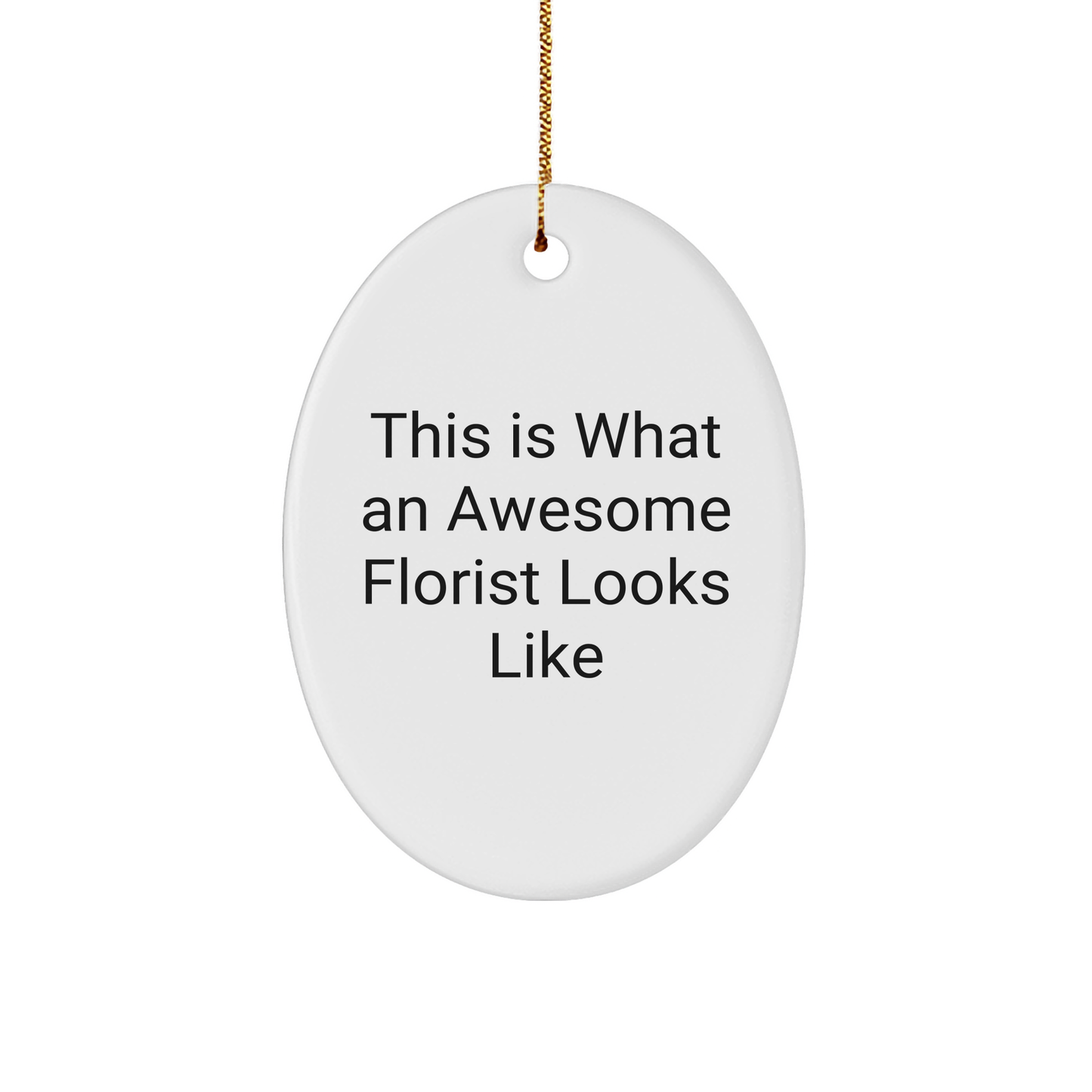 Funny Florist Gifts from Friends for Men Women Coworkers Family - This Is What An Awesome Florist Looks Like Oval Ornament - Image 1