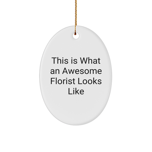 Funny Florist Gifts from Friends for Men Women Coworkers Family - This Is What An Awesome Florist Looks Like Oval Ornament - Image 1