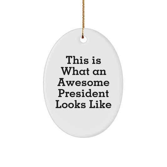 Funny President Gifts: Inspirational Oval Ornament, 'This Is What An Awesome President Looks Like' Quote, Unique Christmas Unique Gifts from Friends, Perfect for President's Office or Home Decor - Image 1