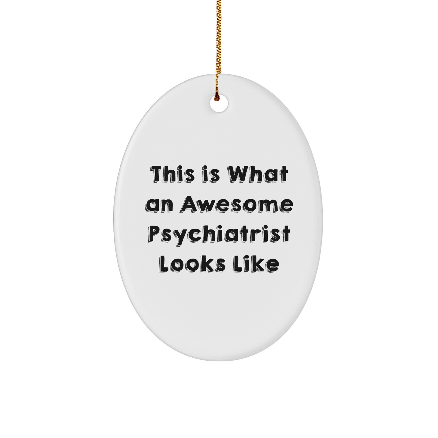 Funny Psychiatrist Gifts from Friends for Awesome Psychiatrist, Oval Ornament This Is What An Awesome Psychiatrist Looks Like, Christmas Unique Gifts - Image 1
