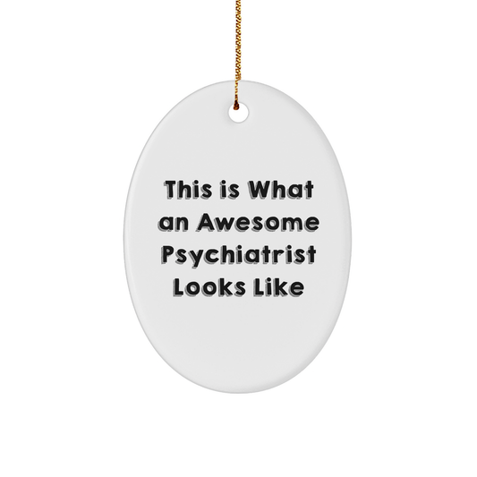 Funny Psychiatrist Gifts from Friends for Awesome Psychiatrist, Oval Ornament This Is What An Awesome Psychiatrist Looks Like, Christmas Unique Gifts - Image 1