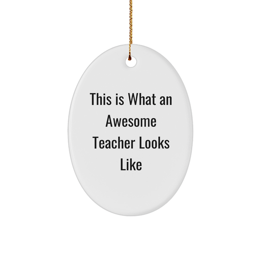 Teacher Gifts from Men, This Is What An Awesome Teacher Looks Like Oval Ornament for Christmas Unique Gifts - Image 1