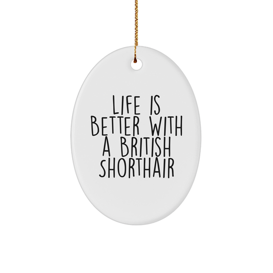 Life Is Better with a British Shorthair Cat Gifts for Men and Women, Oval Ornament for Christmas, Funny Quote 'Life Is Better with a British Shorthair Cat', Durable MDF Material, High-Gloss Finish - Image 1