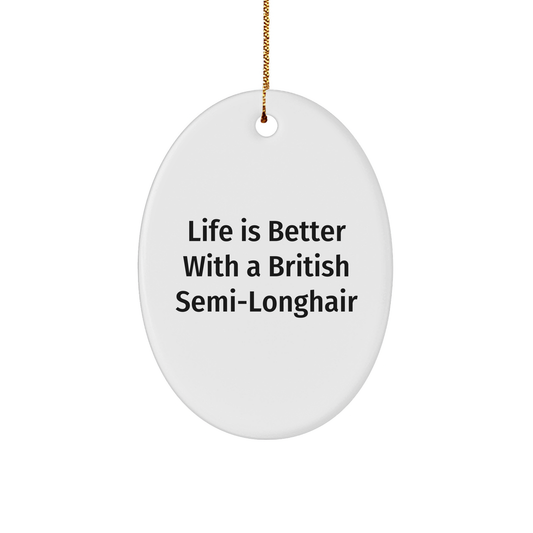 British Semi-Longhair Cat Oval Ornament, Gifts from Family for British Semi-Longhair Cat, Funny Quote, Christmas Unique Gifts - Image 1
