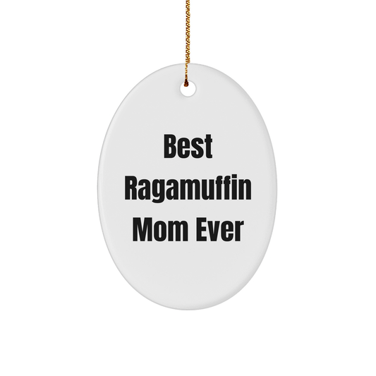 Ragamuffin Cat Lovers Best Gifts from Mom Ever, Oval Ornament for Christmas - Image 1
