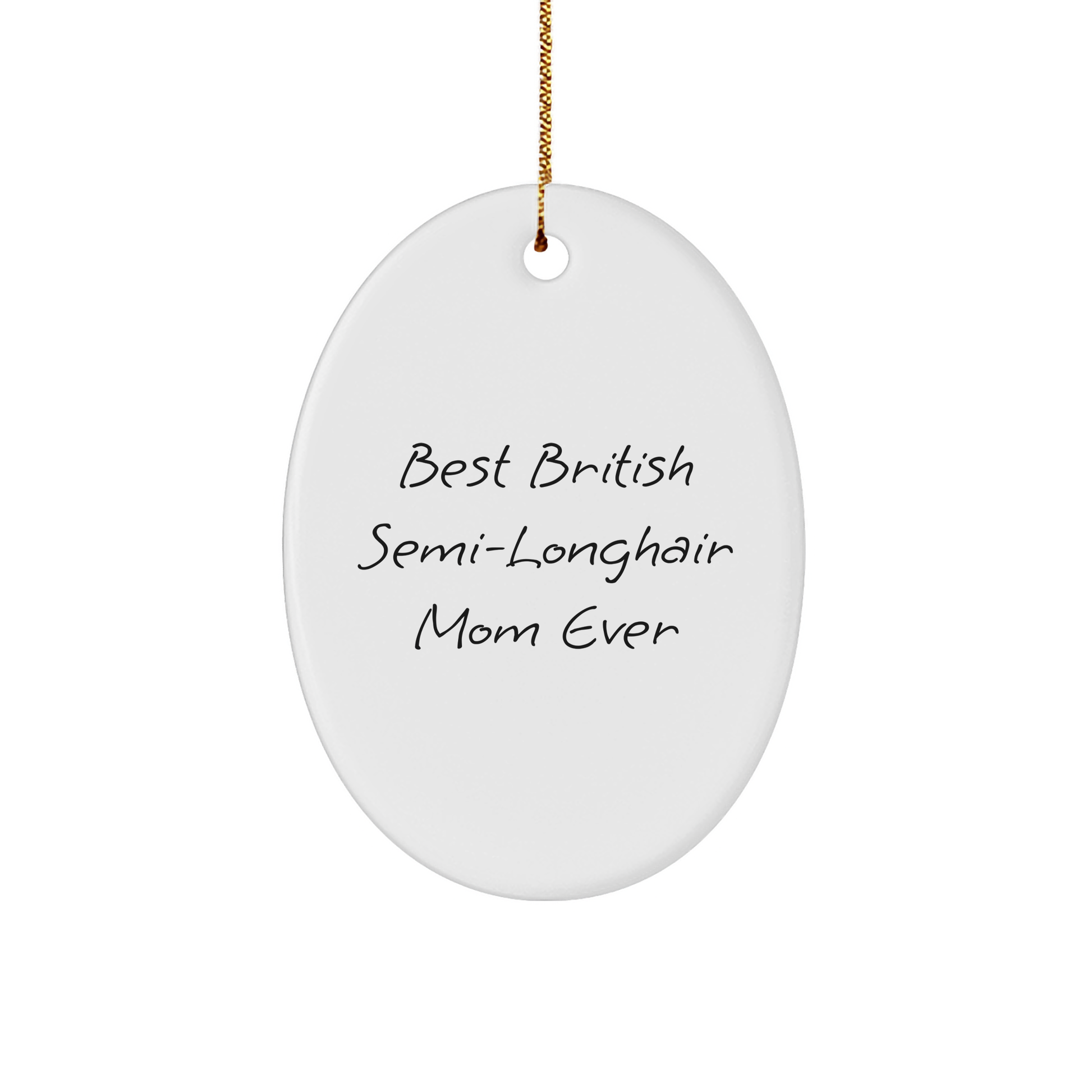 British Semi-Longhair Cat Gifts for Moms, Funny Oval Ornament with 'Best British Semi-longhair Mom Ever' Quote, Christmas Unique Gifts from Friends - Image 1