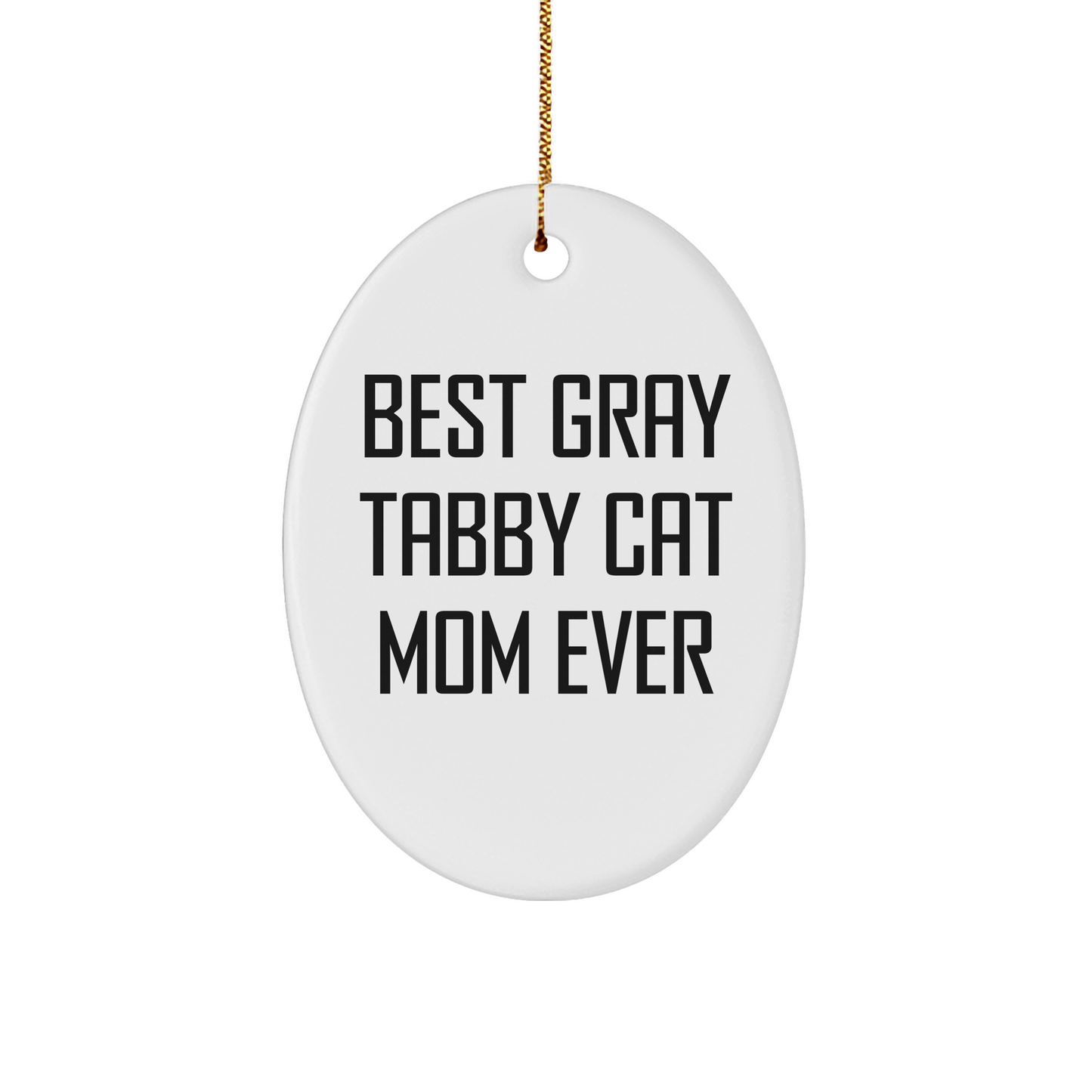 Gray Tabby Cat Gifts from Mom, Funny Oval Ornament for Gray Tabby Cat Lovers, Best Gray Tabby Cat Mom Ever Quote, Christmas Unique Gifts for Friends - Image 1