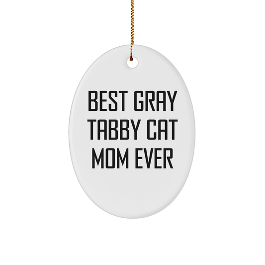 Gray Tabby Cat Gifts from Mom, Funny Oval Ornament for Gray Tabby Cat Lovers, Best Gray Tabby Cat Mom Ever Quote, Christmas Unique Gifts for Friends - Image 1