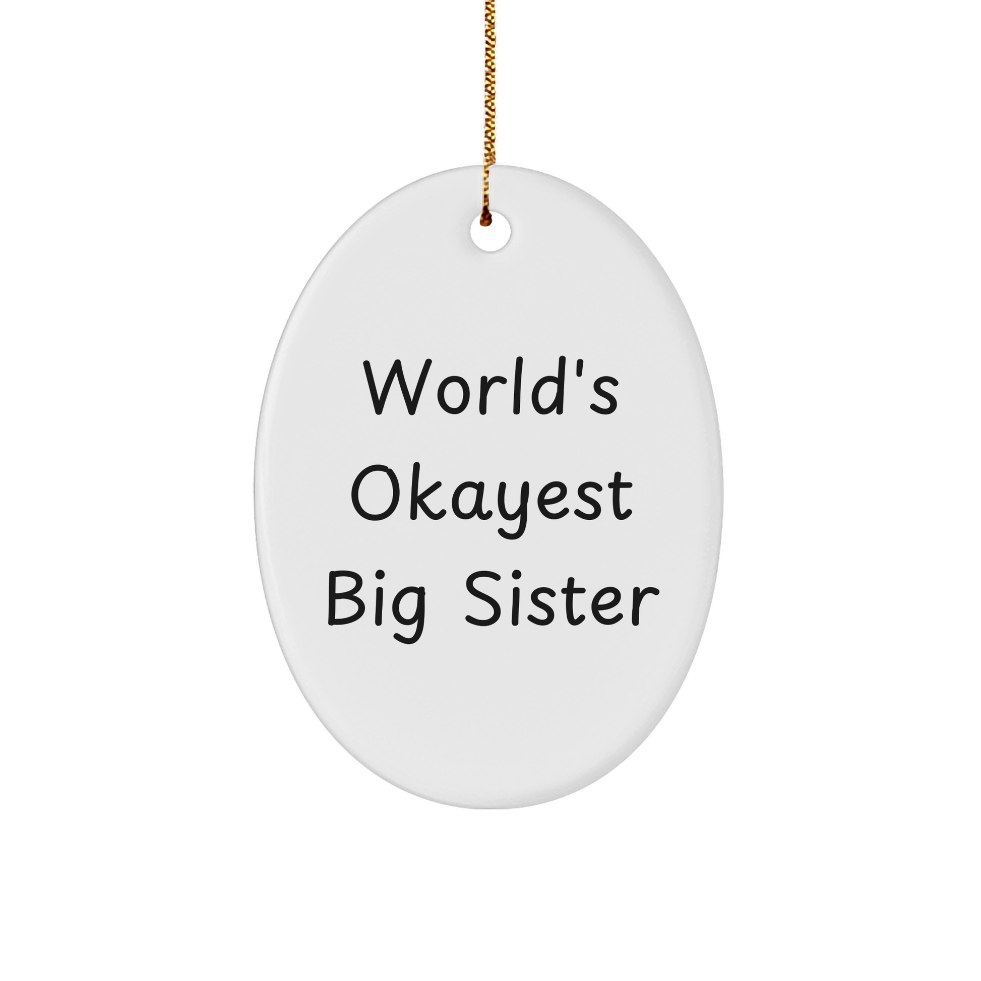 Funny Big Sister Gifts: World's Okayest Big Sister Oval Ornament, Christmas Unique Presents from Family to Big Sister - Image 1