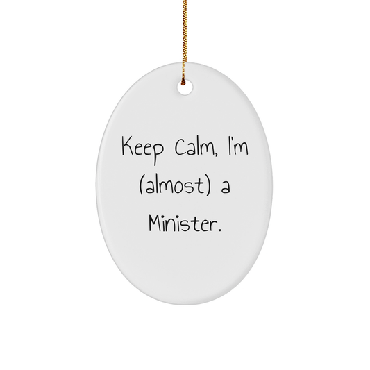 Funny Minister Gifts from Friends - 'Keep Calm, I'm (almost) A Minister' Oval Ornament for Christmas - Image 1