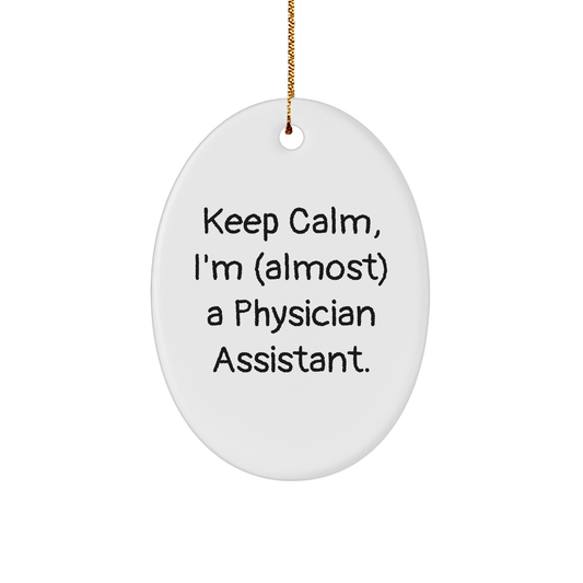 Physician Assistant Gifts, Funny Quote Oval Ornament, Keep Calm, Gifts from Friends, Gifts for Physician Assistant Christmas Unique Gifts - Image 1
