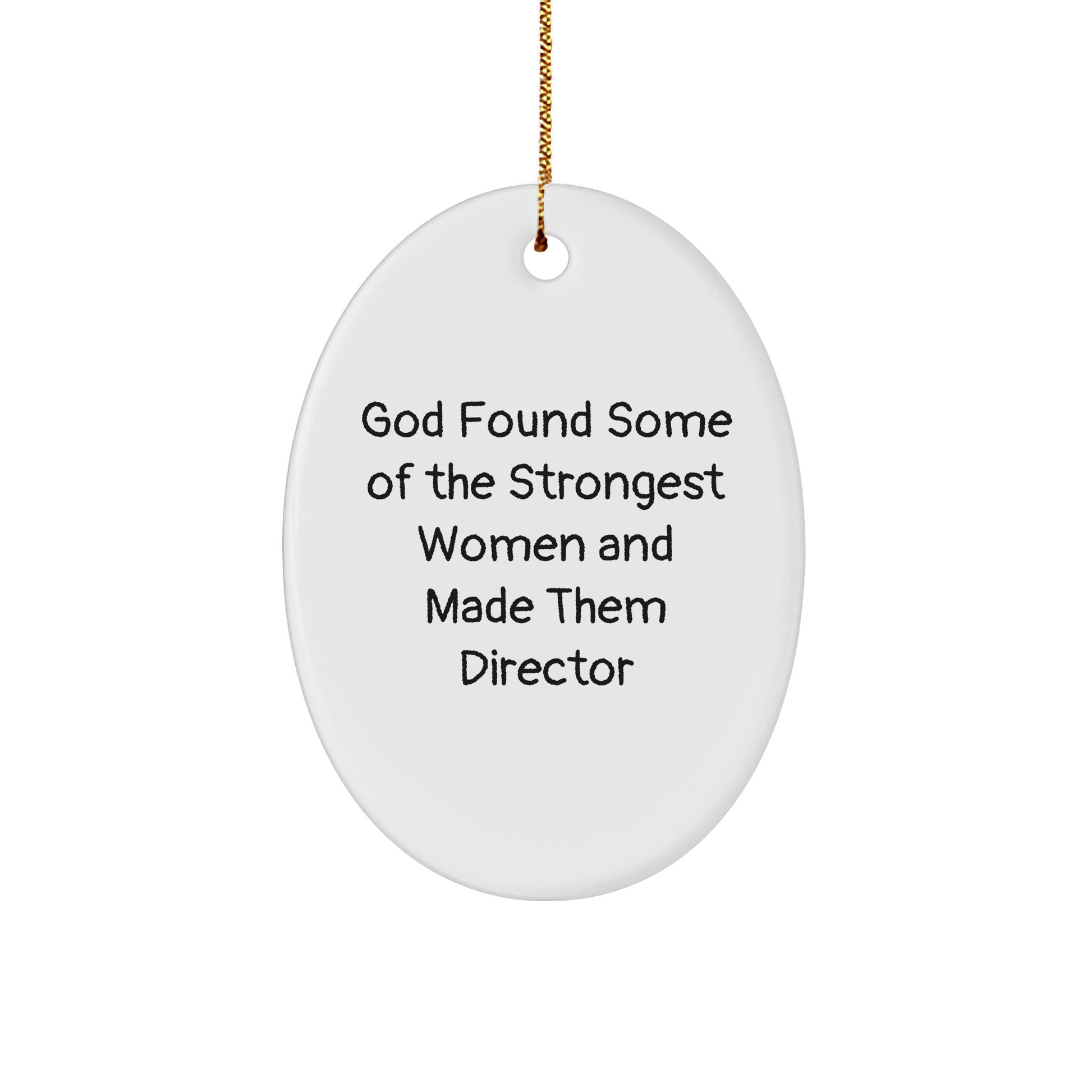 Funny Director Gifts from Women, God Found Some Of The Strongest Women And Made Them Director Oval Ornament, Christmas Unique Gifts for Director - Image 1