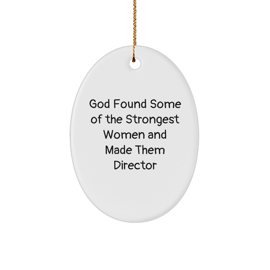 Funny Director Gifts from Women, God Found Some Of The Strongest Women And Made Them Director Oval Ornament, Christmas Unique Gifts for Director - Image 1