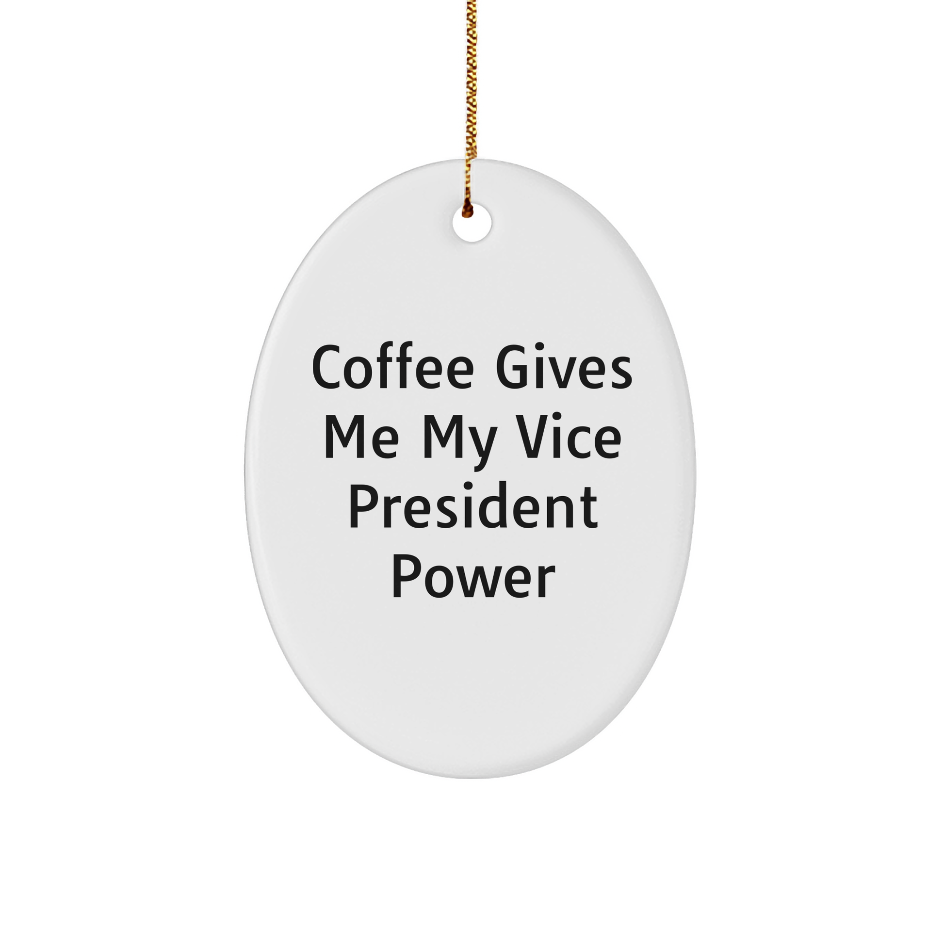 Funny Vice President Gifts for Men from - Coffee Gives Me My Vice President Power Oval Ornament, Christmas Unique Gifts - Image 1