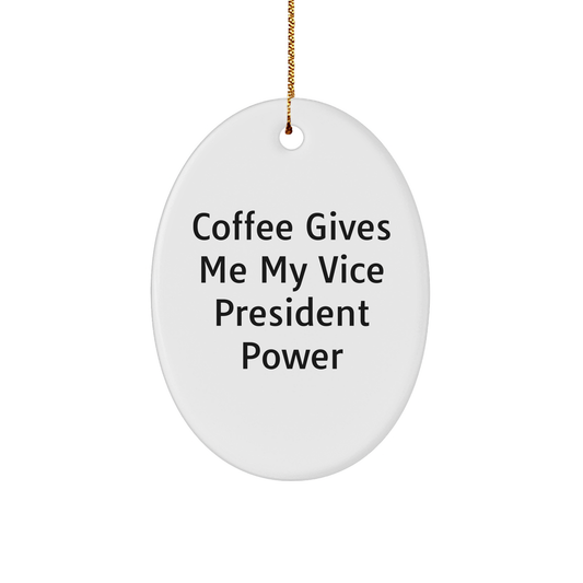 Funny Vice President Gifts for Men from - Coffee Gives Me My Vice President Power Oval Ornament, Christmas Unique Gifts - Image 1
