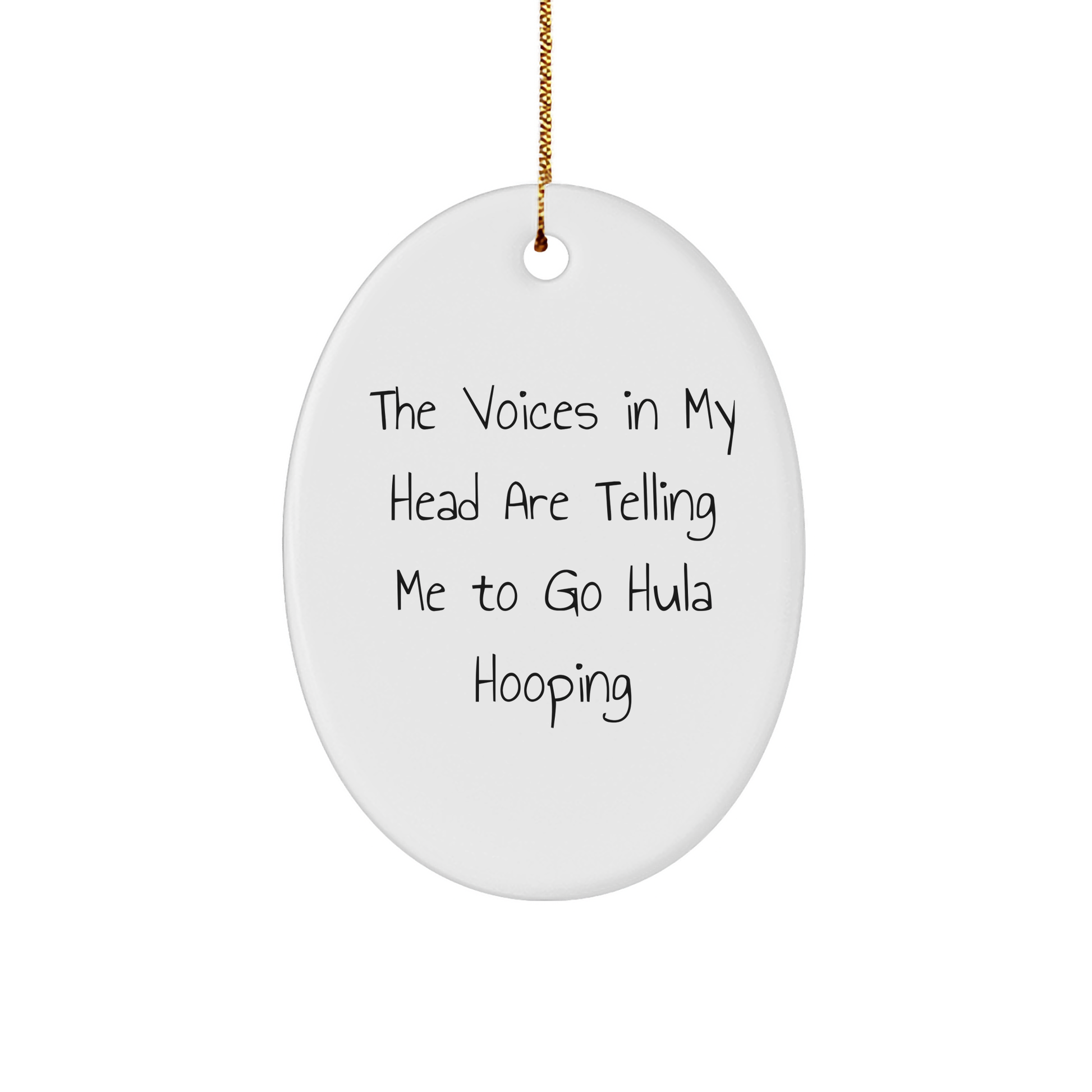 Funny Hula Hooping Gifts for Friends - Oval Ornament with 'The Voices In My Head Are Telling Me To Go Hula Hooping' Quote - Christmas Unique Gifts from Friends - Image 1