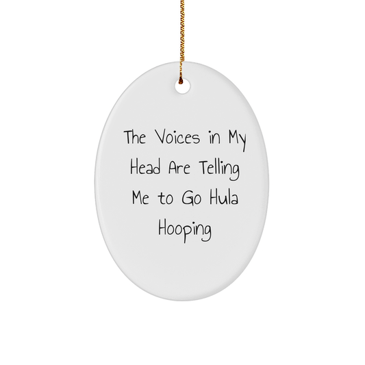 Funny Hula Hooping Gifts for Friends - Oval Ornament with 'The Voices In My Head Are Telling Me To Go Hula Hooping' Quote - Christmas Unique Gifts from Friends - Image 1