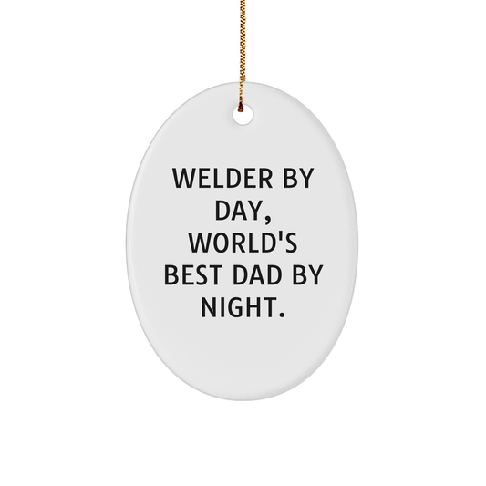 Welder Gifts from Men, Christmas Unique Oval Ornament by Day, World's Best Dad By Night. - Image 1