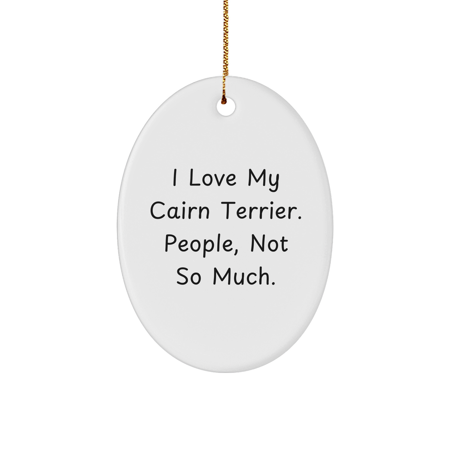 Cairn Terrier Dog Lovers Gifts, Funny Quote Oval Ornament for Men, Women, or Friends, Christmas Unique Gifts from Family - Image 1