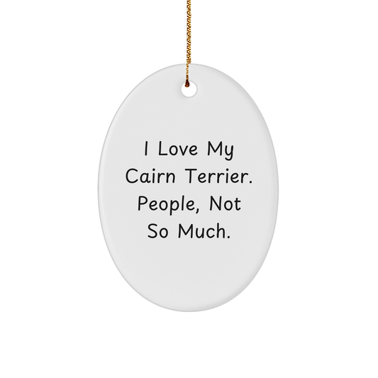 Cairn Terrier Dog Lovers Gifts, Funny Quote Oval Ornament for Men, Women, or Friends, Christmas Unique Gifts from Family - Image 1