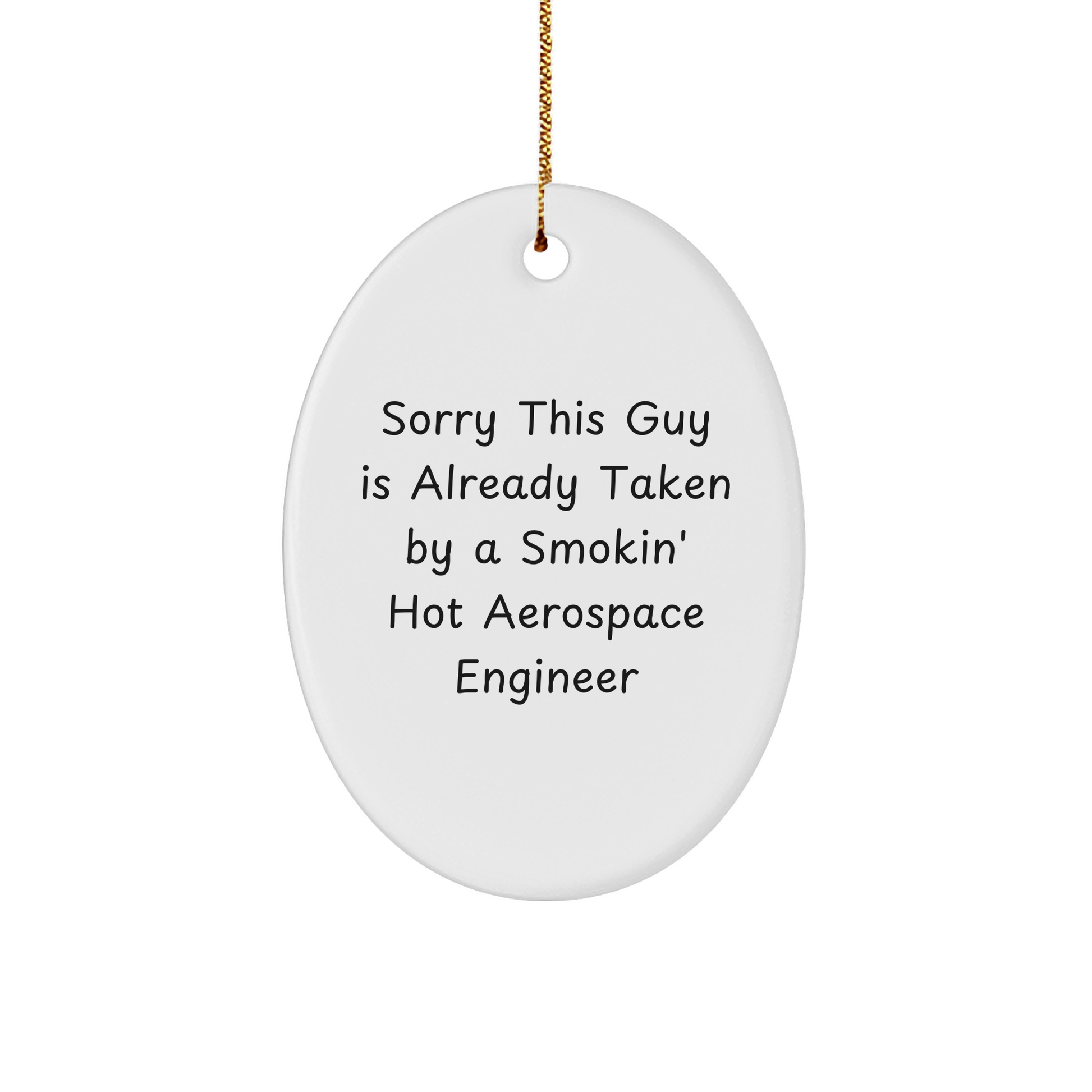 Hilarious Sorry This Guy Is Already Taken by a Smokin' Hot Aerospace Engineer Oval Ornament Gifts for Aerospace Engineering Enthusiasts Christmas Unique Gifts from Santa - Image 1
