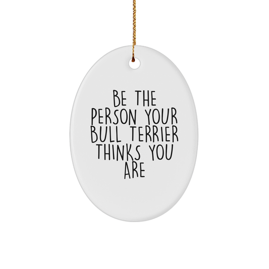 Bull Terrier Dog Gifts, Funny Quote for Men, Women, Friends, Family - Oval Ornament from Christmas - Image 1