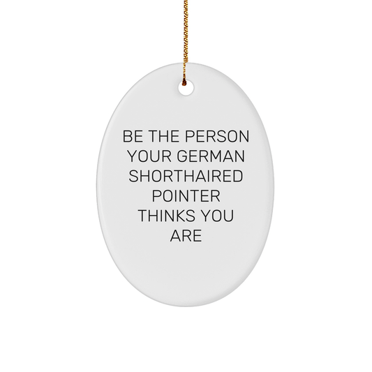 German Shorthaired Pointer Dog Gifts, Funny Inspirational Quote, Oval Ornament for Men, Women, Family, Friends, Unique Christmas Unique Gifts from Home - Image 1