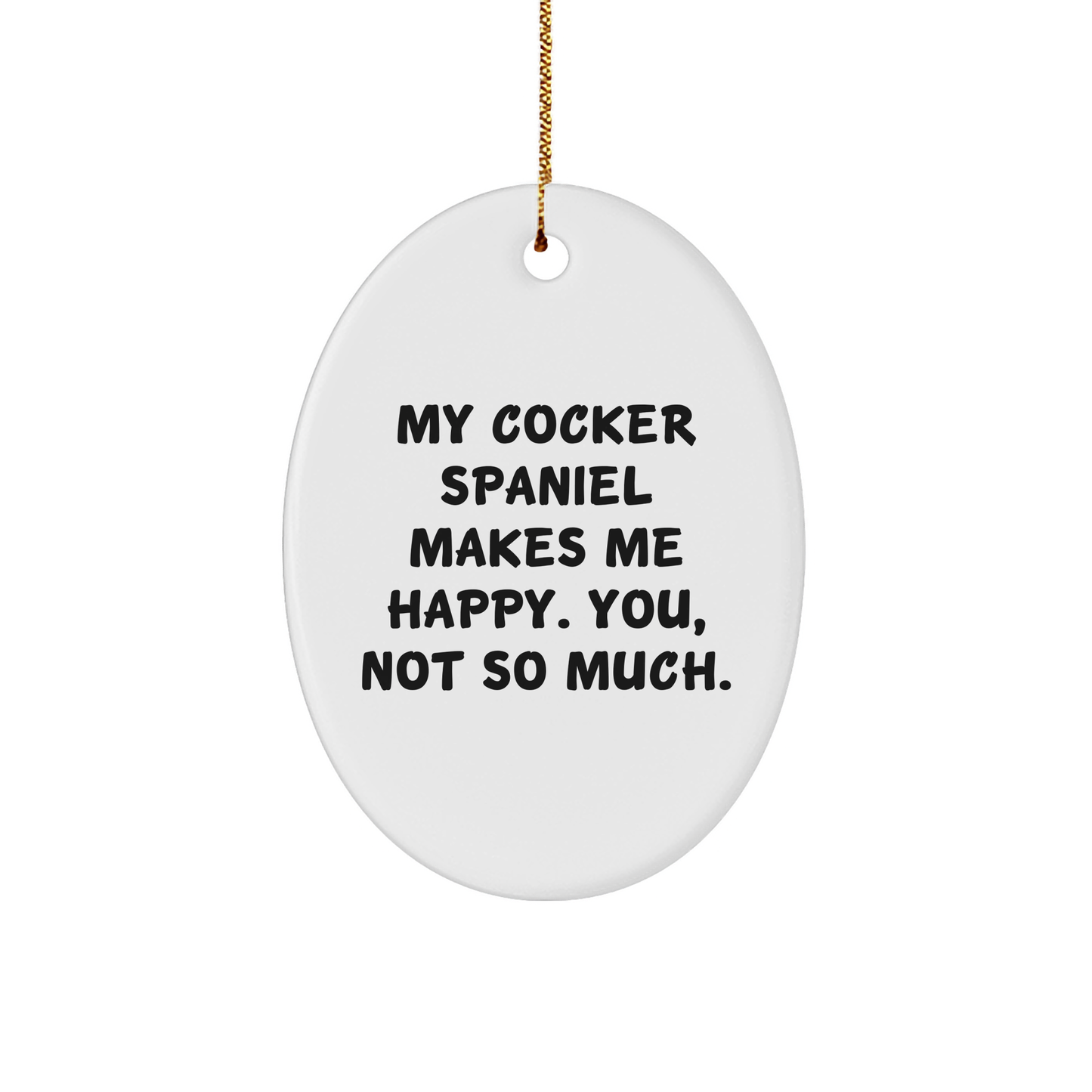 Cocker Spaniel Dog Oval Ornament, Funny Quote Gifts for Men, Women, Friends, and Family, Christmas Unique Presents - Image 1