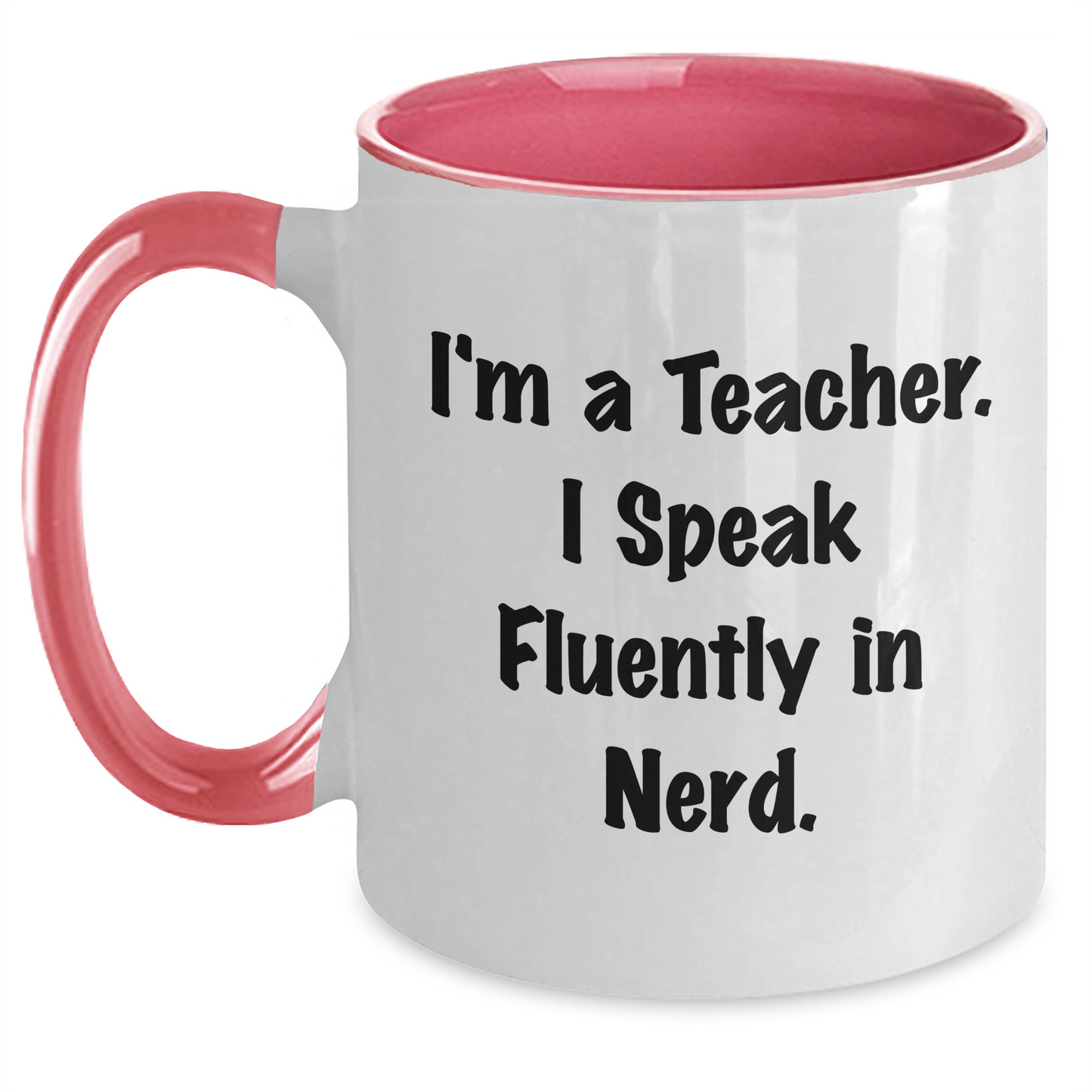 Funny Teacher Gifts, I'm A Teacher. I Speak Fluently In genius., Two Tone Coffee Mug, Graduation Unique Gifts from Men to Teacher - Main