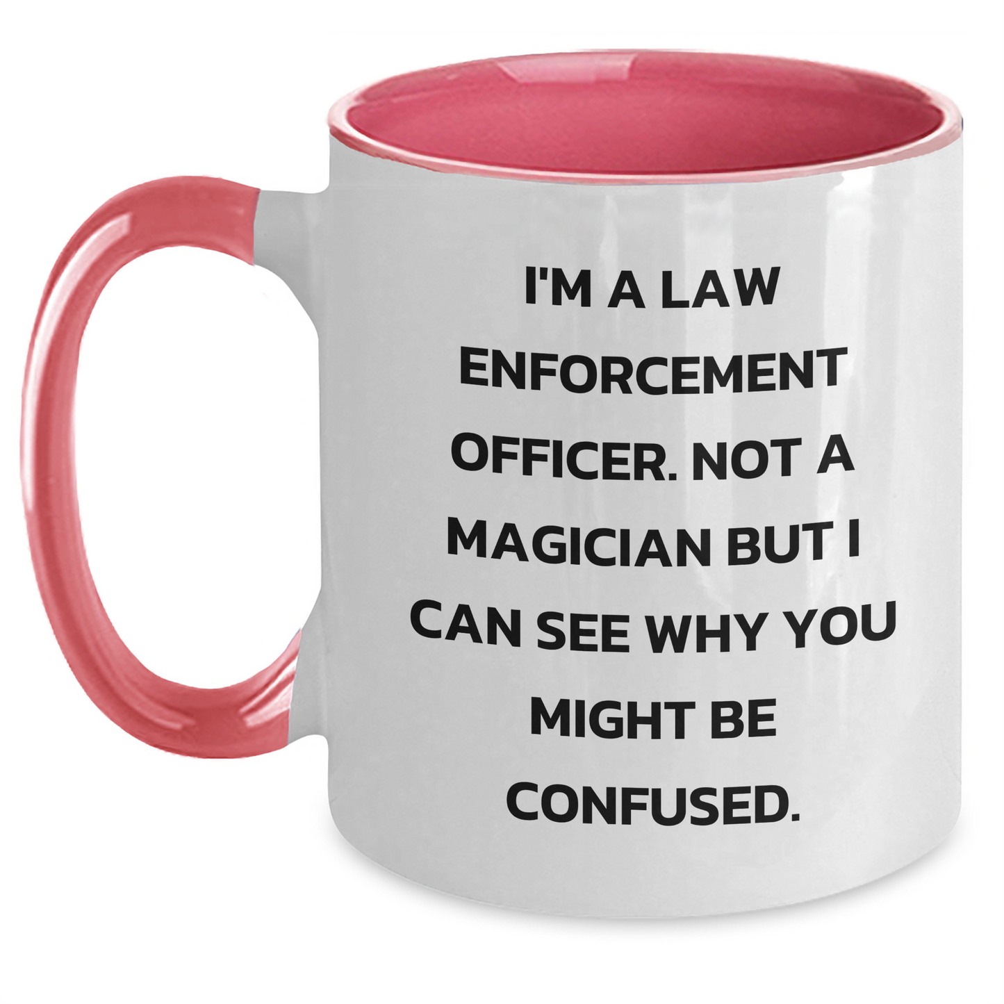 Funny Law Enforcement Officer Gifts - I'm A Law Enforcement Officer. Not A Magician... - Two Tone Coffee Mug for Dad, Father's Day Unique Gifts from Family - Main