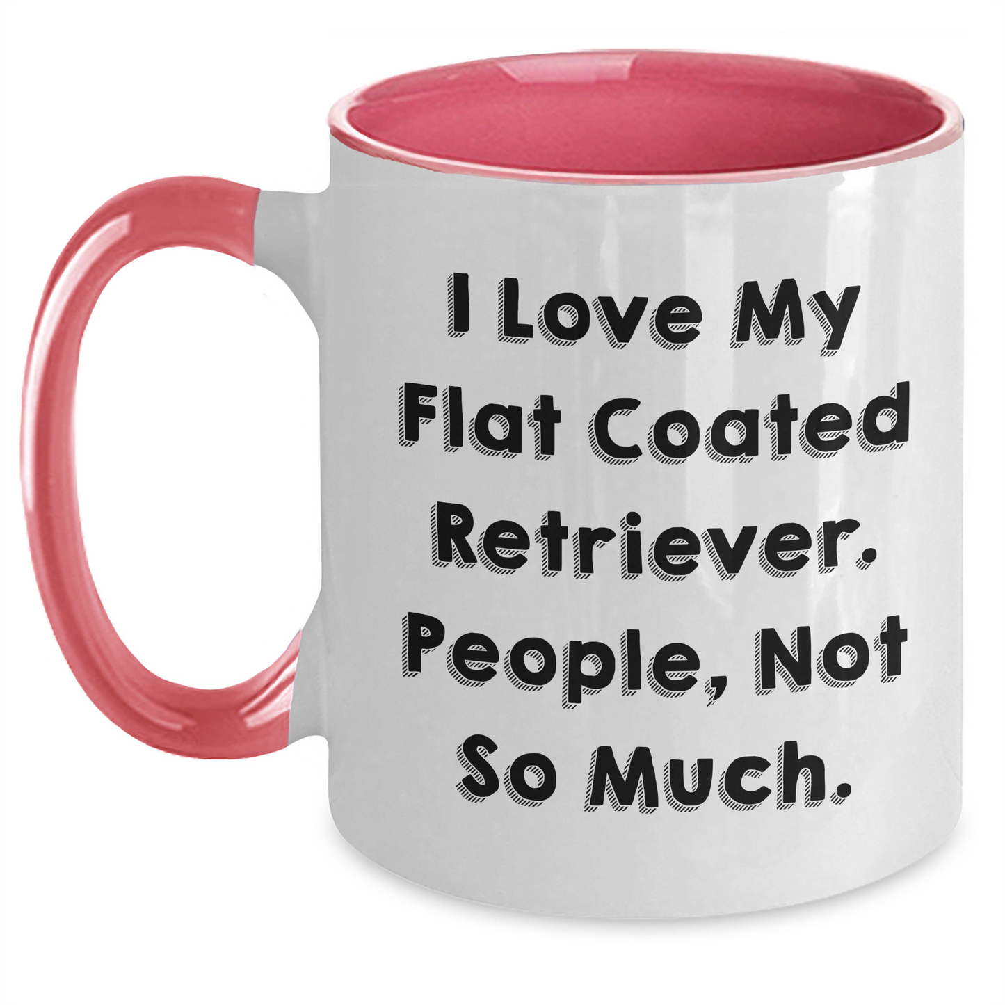 Funny Flat Coated Retriever Dog Lovers Gifts, I Love My Flat Coated Retriever. People, Not So Much. Two Tone Coffee Mug, Father's Day Unique Gifts from Friends to Family - Main