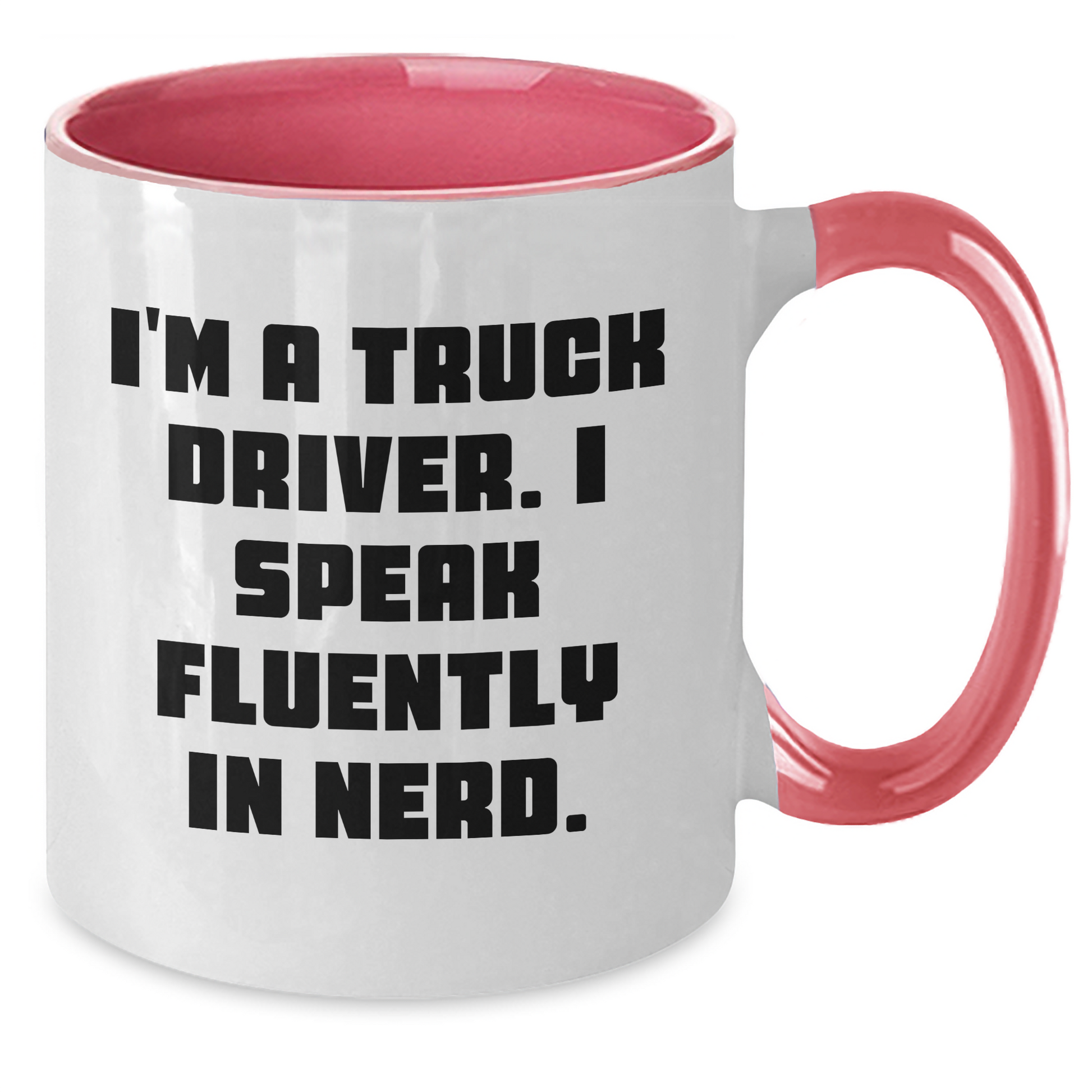 Truck Driver Gifts from Friends - Funny Two Tone Coffee Mug for Men or Women - 'I'm A Truck Driver. I Speak Fluently In genius.' Graduation Unique Gifts - Additional