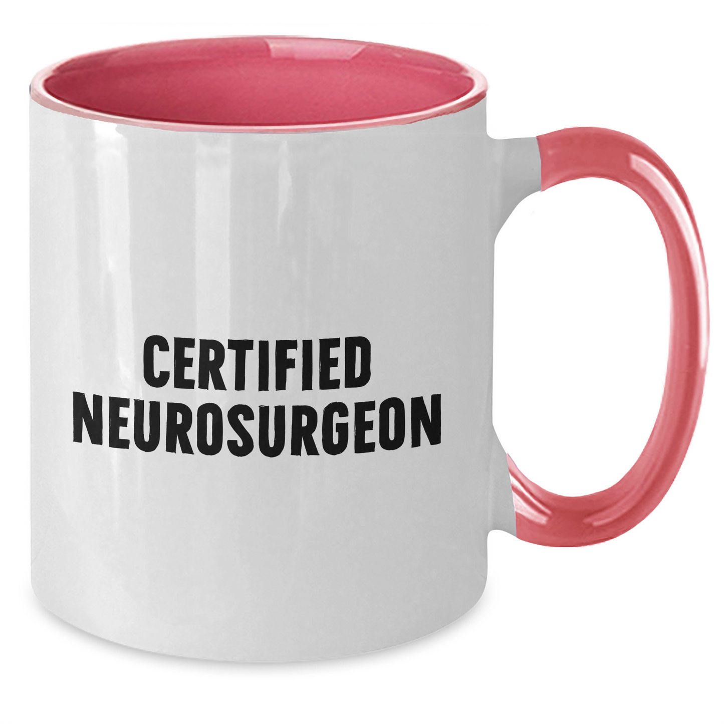 Neurosurgeon Funny Quote Gifts from Friends and Family for Graduation Unique Two Tone Coffee Mugs - Additional