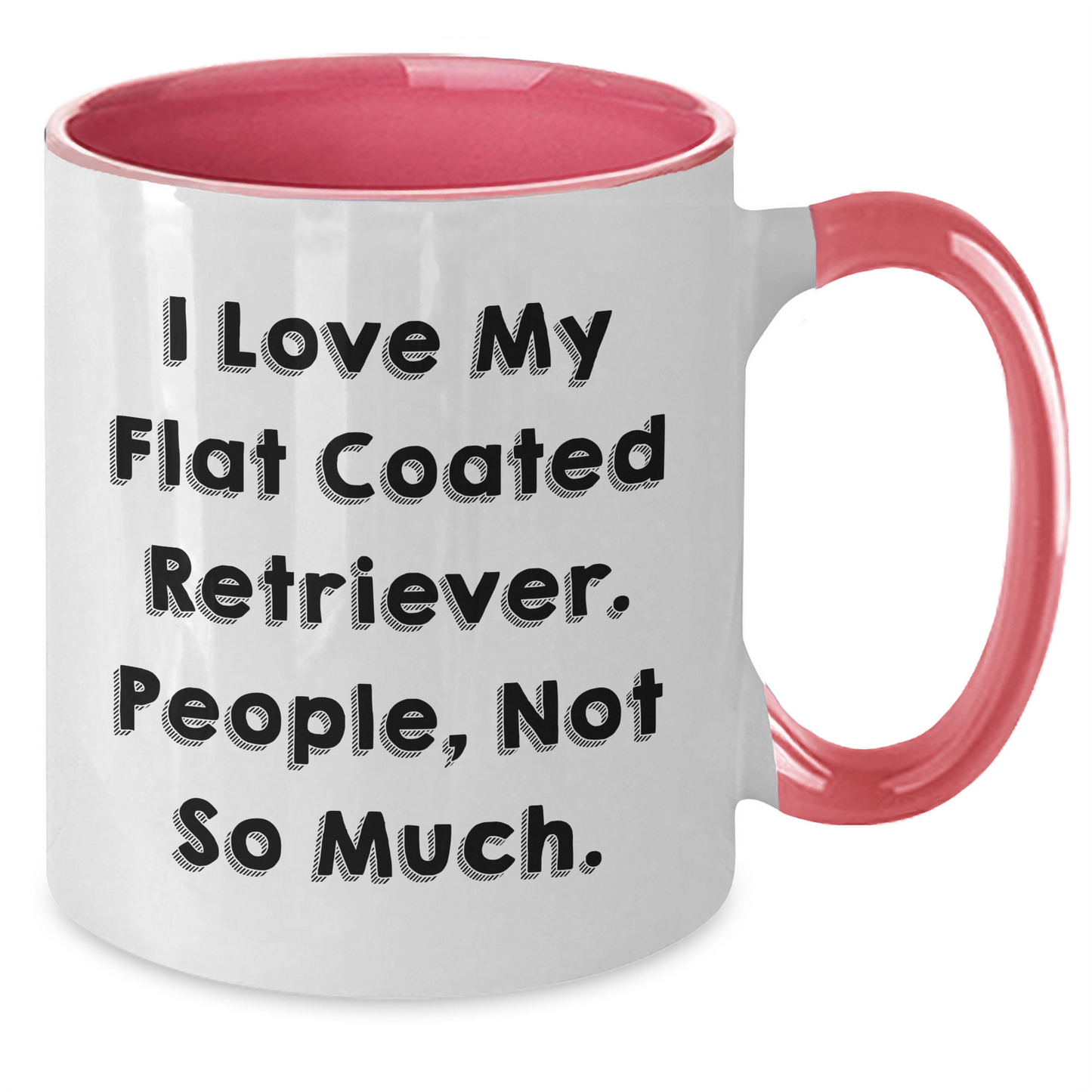 Funny Flat Coated Retriever Dog Lovers Gifts, I Love My Flat Coated Retriever. People, Not So Much. Two Tone Coffee Mug, Father's Day Unique Gifts from Friends to Family - Additional