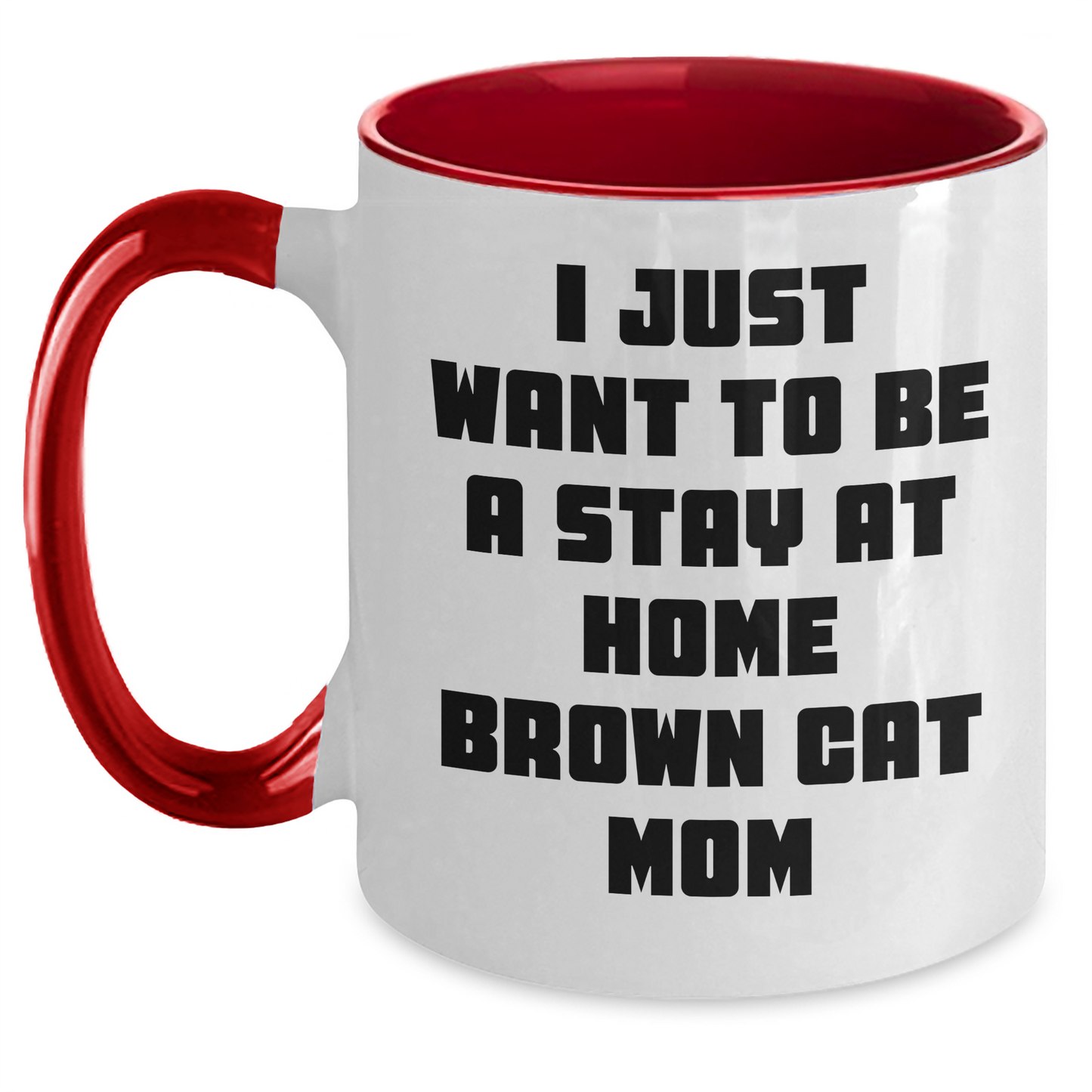 Funny Brown Cat Mom Gifts for Graduation, Two Tone Coffee Mug with I Just Want To Be A Stay At Home Brown Cat Mom Quote, Gifts from Family to Friends - Main