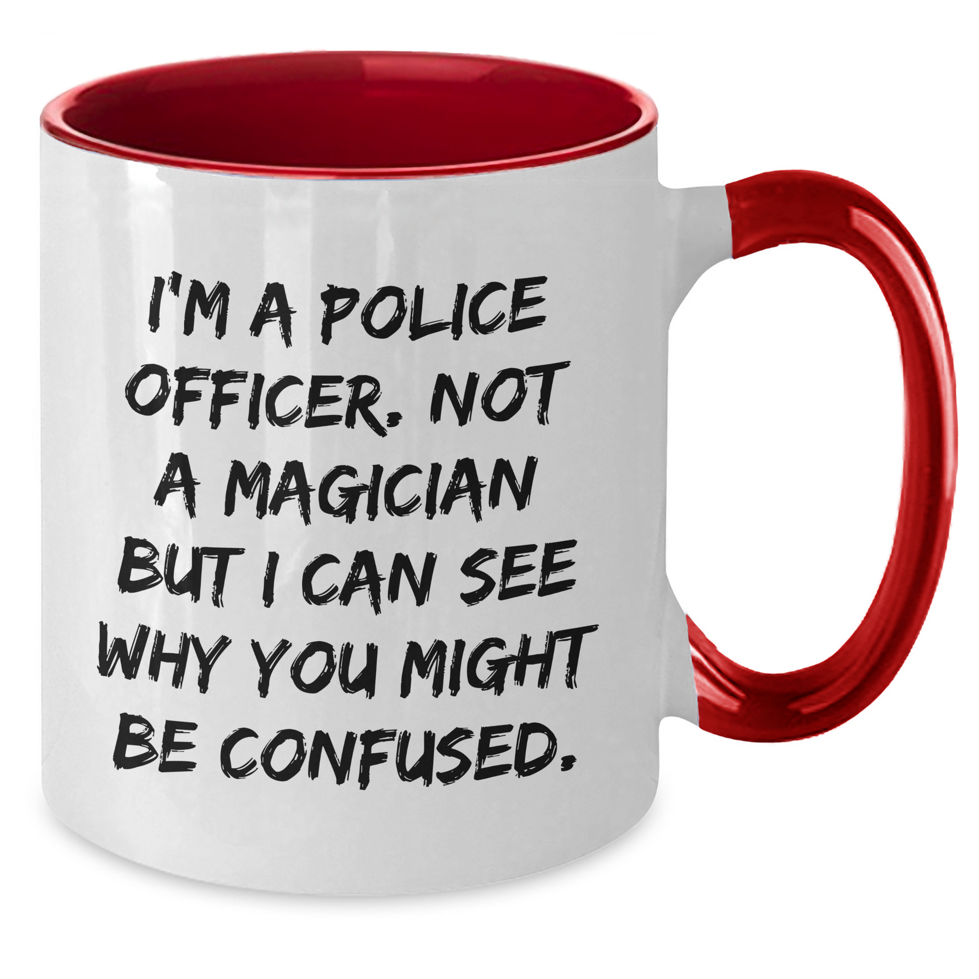Police Officer Humor Gifts for Men from Friends - I'm Not a Magician, Two Tone Coffee Mug for Graduation - Additional