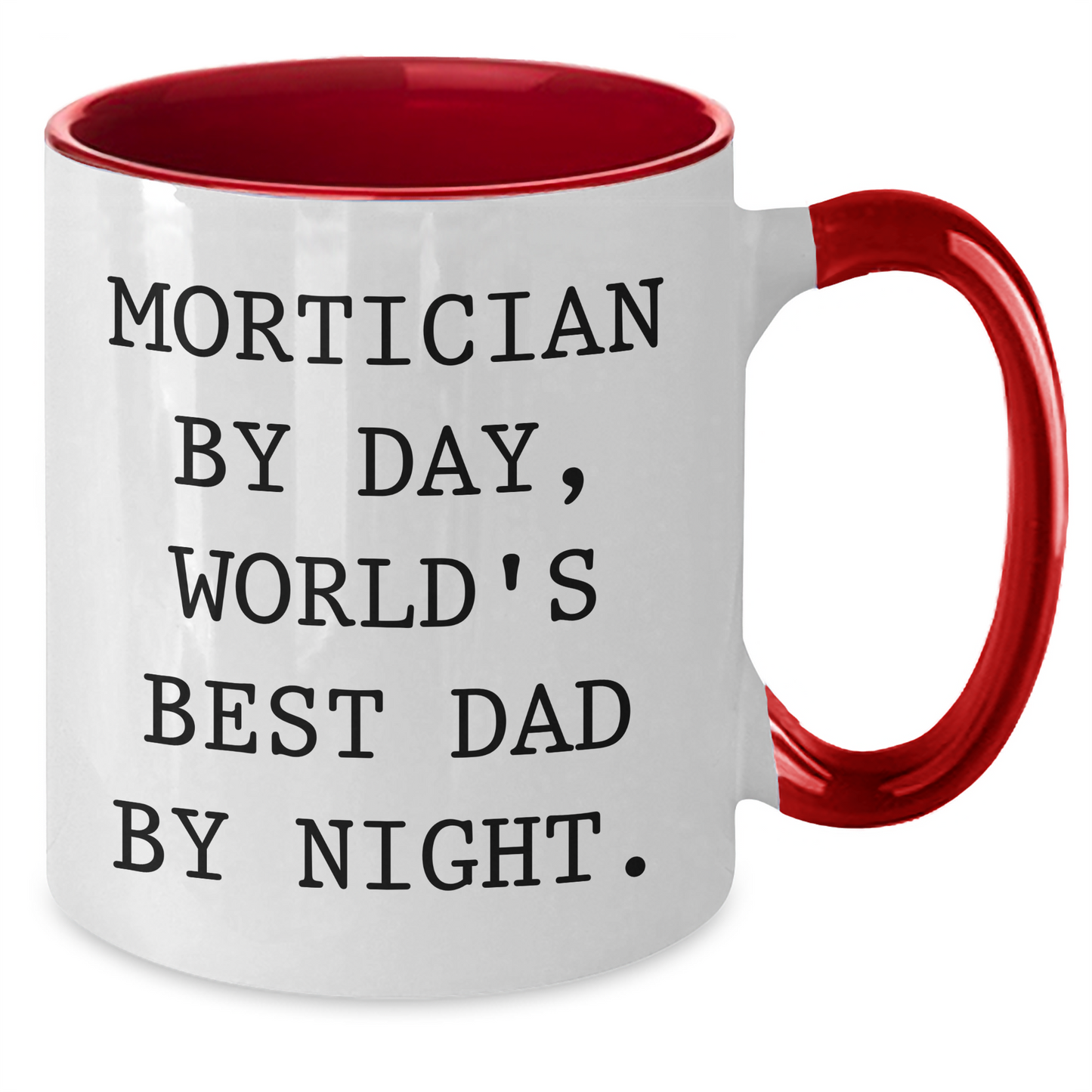 Mortician Humor Two Tone Coffee Mug, Funny Quote Gifts from Mortician Lovers for Mortician, Unique Father's Day Unique Gifts for Dad - Additional