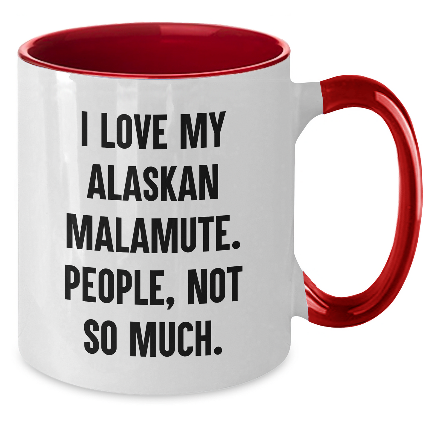 Alaskan Malamute Dog Lover Gifts from Friends, Unique Two Tone Coffee Mugs for Graduation, Funny Quote I Love My Alaskan Malamute. People, Not So Much. - Additional