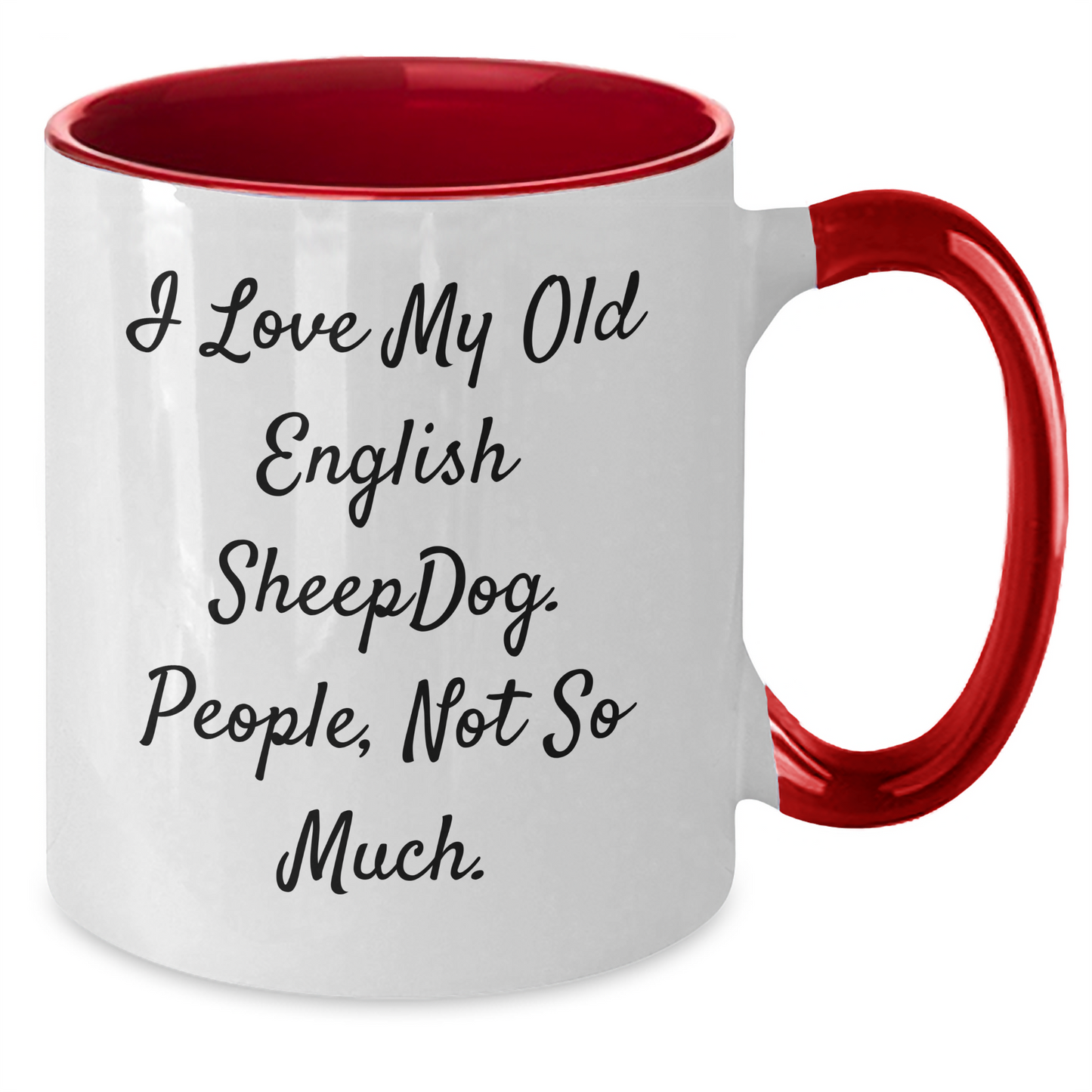 Funny Old English SheepDog Gifts from Friends, Unique Graduation Mugs for Old English SheepDog Lovers, I Love My Old English SheepDog, People Not So Much, Two Tone Coffee Mug - Additional