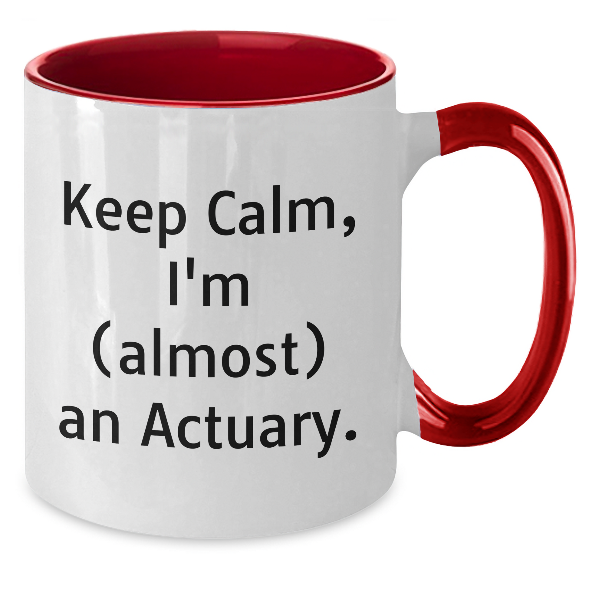 Actuary Humor Gifts from Friends to Actuary Graduates, Keep Calm, I'm (almost) An Actuary. Two Tone Coffee Mug - Additional