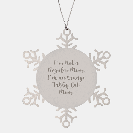 Funny Orange Tabby Cat Mom Gifts from Men to Orange Tabby Cat, Unique Snowflake Ornament for Christmas, 'I'm Not A Regular Mom. I'm An Orange Tabby Cat Mom.' - Image 1